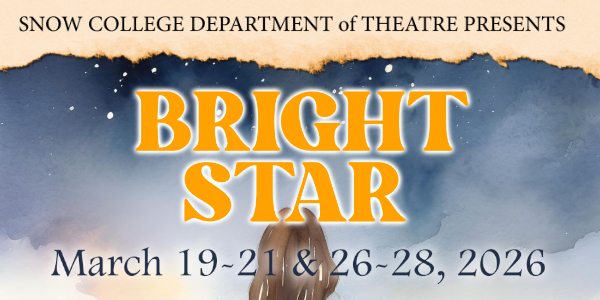 Bright Star A promotional banner for the Snow College Department of Theatre presentation of the musical "Bright Star." The title "BRIGHT STAR" is in large, bold orange text against a blue and yellow watercolor-style background that evokes a starry night sky with a warm glow at the bottom. Below the title, smaller text indicates the performance dates: "March 19-21 & 26-28, 2026." The top of the image has a torn paper effect with the text "SNOW COLLEGE DEPARTMENT of THEATRE PRESENTS."